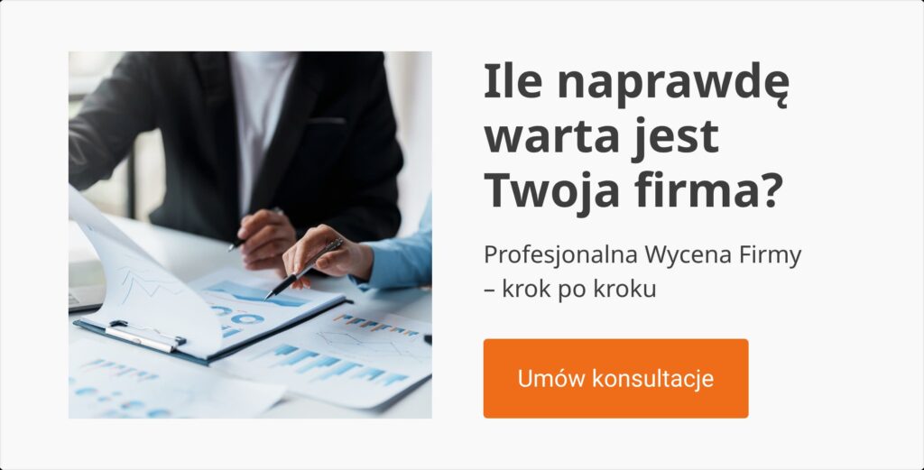 Ile na prawdę warta jest Twoja firma